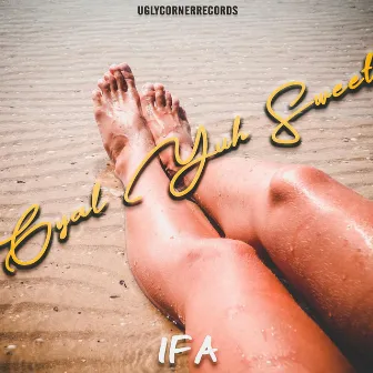 Gyal Yuh Sweet by Ifa