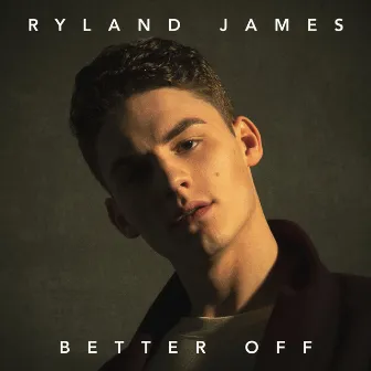 Better Off by Ryland James