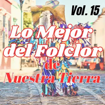 Lo Mejor del Folclor de Nuestra Tierra, Vol. 15 by 