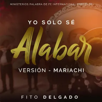 Yo Solo Se Alabar by Fito Delgado