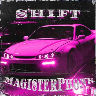 SHIFT by MagisterPhonk