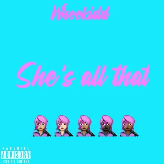 She's all that by Whookidd