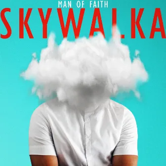 SKYWALKA by Man Of FAITH