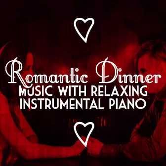 Romantic Dinner Party Music with Relaxing Instrumental Piano by Relaxing Piano Music Consort