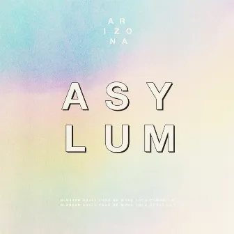 ASYLUM by A R I Z O N A