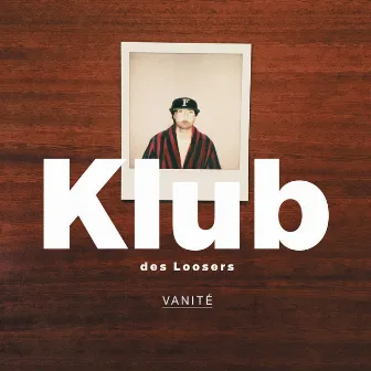 VANITÉ by Klub Des Loosers