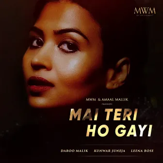 Mai Teri Ho Gayi by Kunwar Juneja