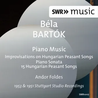 Bartók: Improvisations on Hungarian Peasant Songs, Piano Sonata & 15 Hungarian Peasant Songs by Andor Foldes