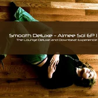 Aimée Sol EP 1 by Smooth Deluxe