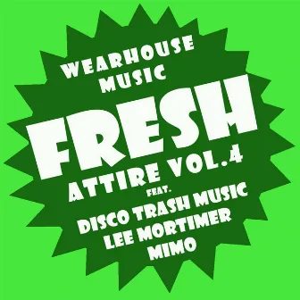 Wearhouse Music Presents Fresh Attire Volume 4 by Disco Trash Music