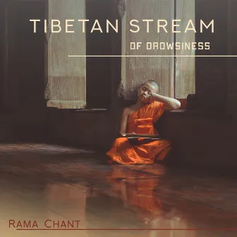 Tibetan Stream of Drowsiness by Rama Chant