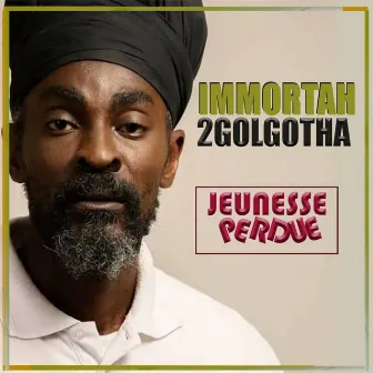 Jeunesse perdue by Immortah De Golgotha