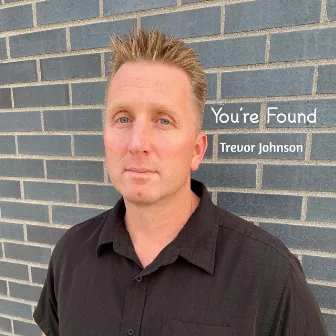 You're Found by Trevor Johnson