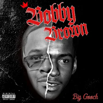 Bobby Brown by Big Gooch