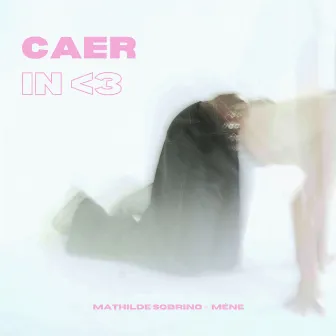 Caer In <3 by Mathilde Sobrino