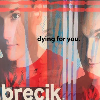 Dying For You by Brecik