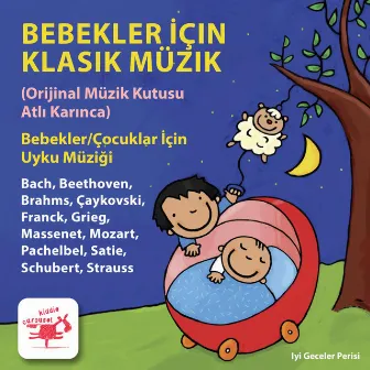 Bebekler Için Klasik Müzik (Orijinal Müzik Kutusu Atlı Karınca) Bebekler / Çocuklar Için Uyku Müziği Beethoven, Brahms, Çaykovski, Grieg, Massenet, Mozart, Pachelbel, Satie, Schubert, Strauss by Baby Cradle Music Box Delux