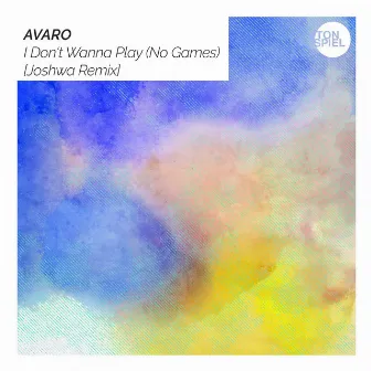 I Don't Wanna Play (No Games) [Joshwa Remix] by Avaro