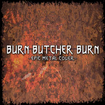 Burn Butcher Burn by Skar