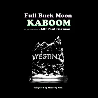 Yestiny: Full Buck Moon Kaboom Mixtape by MC Paul Barman