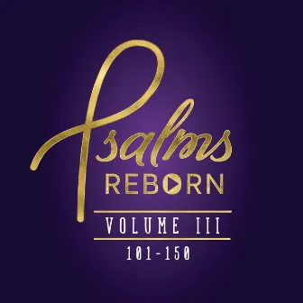 Psalms Reborn, Vol. 3: 101-150 by Psalms Reborn