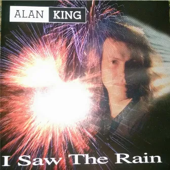 I Saw the Rain by Alan King