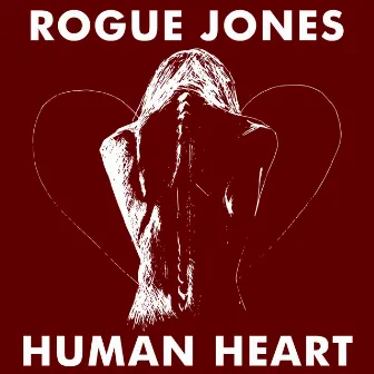 Human Heart by Rogue Jones