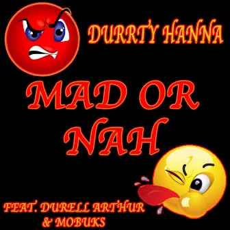 Mad Or Nah by Durrty Hanna