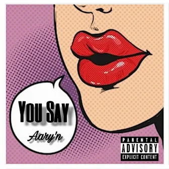 You Say by Aary'n