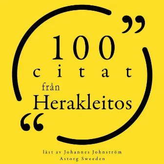 100 citat från Herakleitos (Samling 100 Citat) by Heraclitus