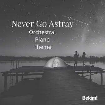 Never Go Astray (Orchestral Piano Theme) by Couche-Tard