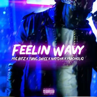 Feelin' Wavy by Mic Bitz