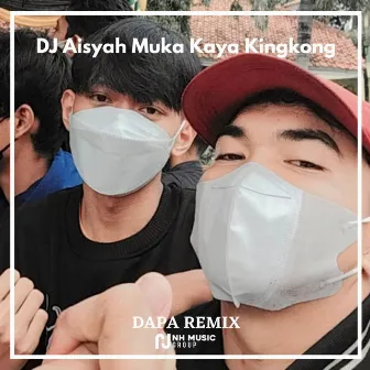 DJ Aisyah Muka Kaya Kingkong by DAPA REMIX