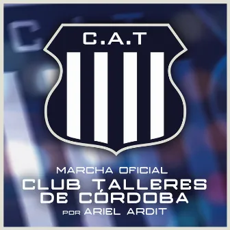 Marcha Oficial del Club Talleres de Córdoba by Ariel Ardit