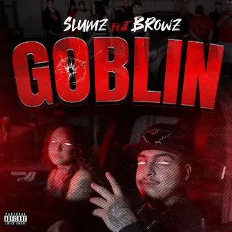 Goblin (feat. Browz) by Slumz