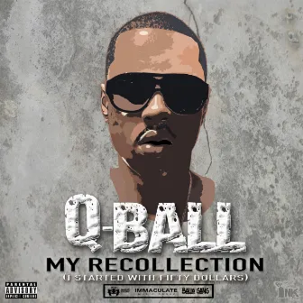 My Recollection (I Started with Fifty Dollars) by Qball