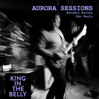 Aurora Sessions by King in the Belly