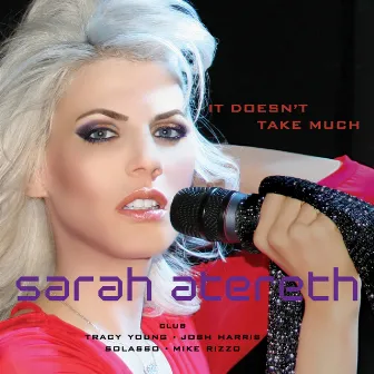 It Doesn't Take Much (The Club Remixes) by Sarah Atereth