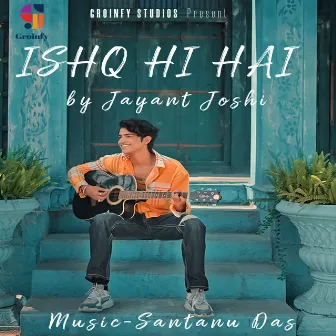 Ishq Hi Hai by Jayant Joshi