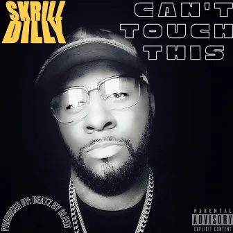 CAN'T TOUCH THIS by Skrill-Dilly