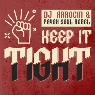 Keep It Tight by DJ ARROCIN