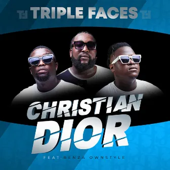 Christian Dior (feat. Benza Ownstyle) by Triple Faces