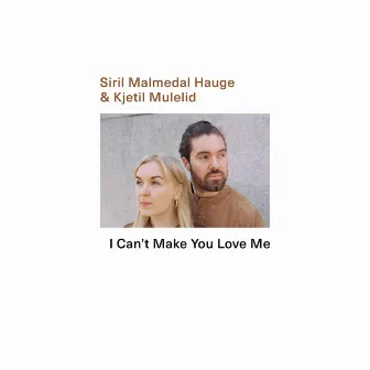 I Can't Make You Love Me by Kjetil Mulelid