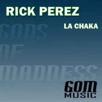 La Chaka by Rick Perez