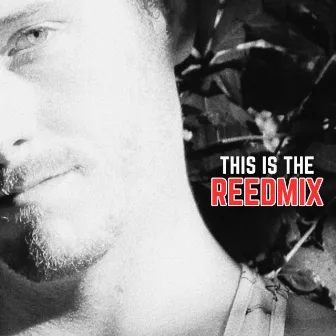 This is the REEDmix, Vol. I (Remix) by Reed Benjamin