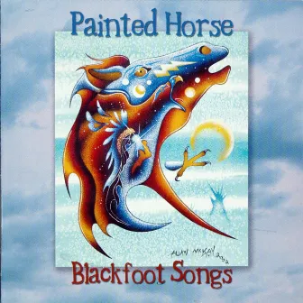 Blackfoot Songs by Painted Horse