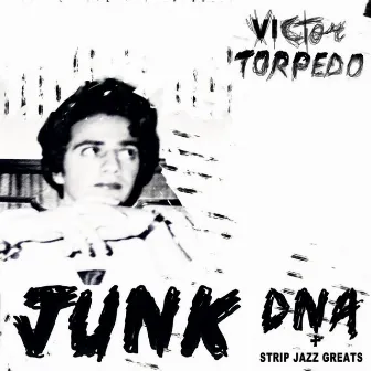 Junk DNA + Strip Jazz Greats by Victor Torpedo