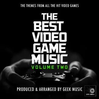 The Best Video Game Music, Vol. 2 by Geek Music