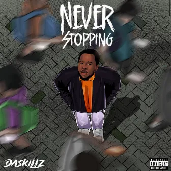 Never Stopping by Daskillz