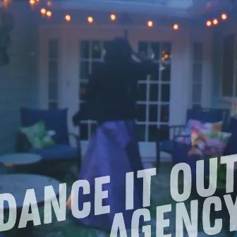 Dance It Out by Agency